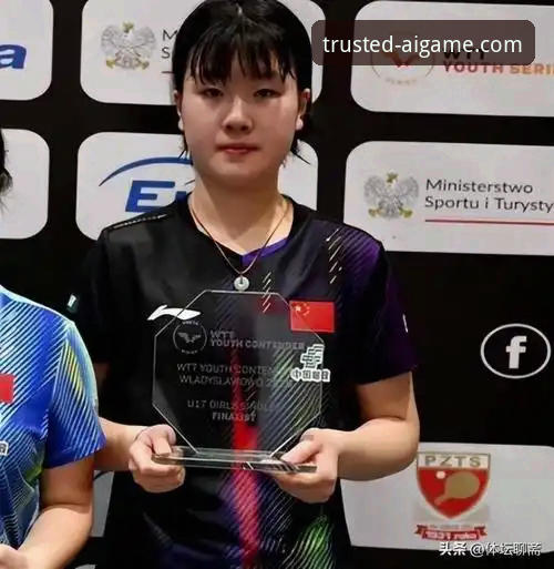 国乒U15黑马孙笑薇卢森堡站夺冠最新动态，福建小将演绎逆风翻盘